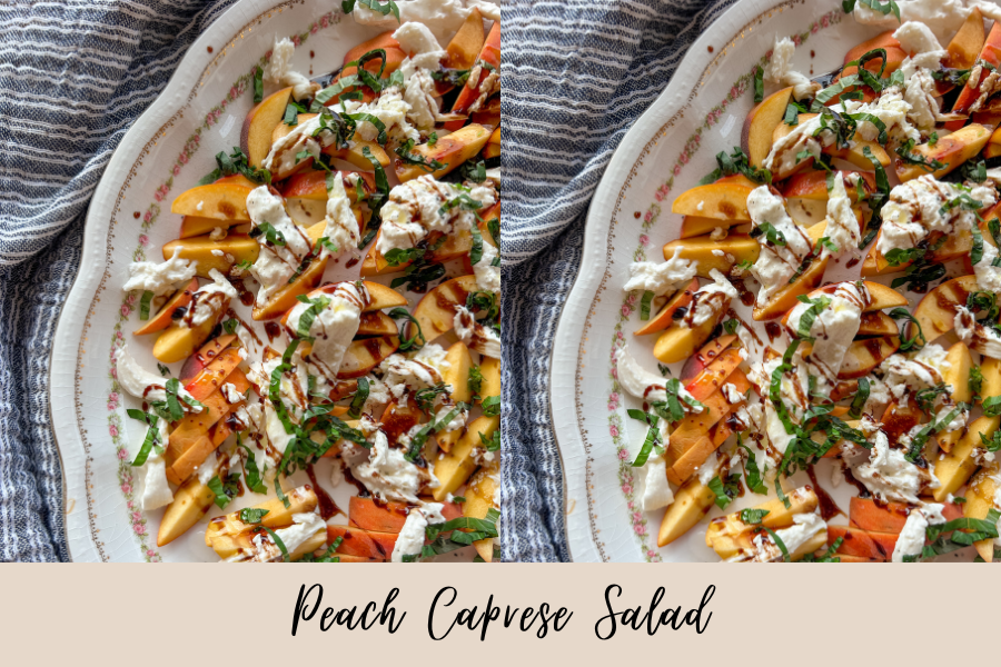 Peach Caprese Salad with burrata, fresh basil, and balsamic drizzle on a serving platter